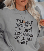 i'm not arguing, just explaining why i'm right